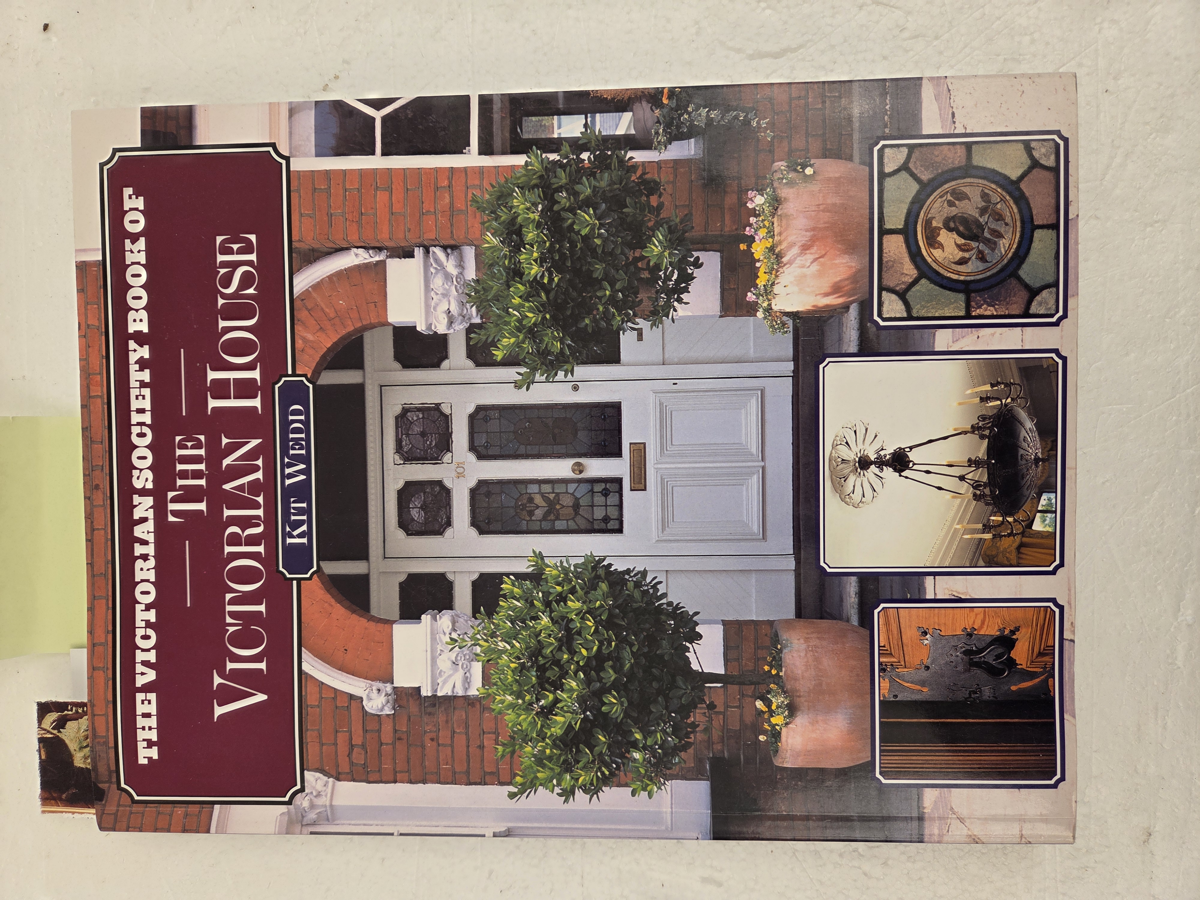 The Victorian Society Book of The Victorian House – Kit Wedd